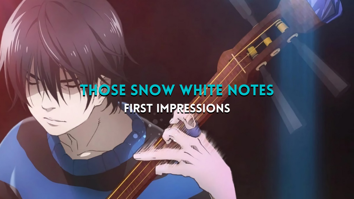 First Impressions – Those Snow White Notes
